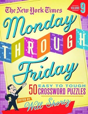 Seller image for The New York Times Monday Through Friday Easy to Tough Crossword Puzzles Volume 9: 50 Puzzles from the Pages of the New York Times (New York Times . Friday Easy to Tough Crossword Puzzles, 9) by The New York Times [Spiral-bound ] for sale by booksXpress