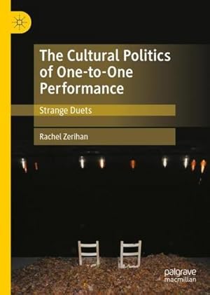 Immagine del venditore per The Cultural Politics of One-to-One Performance: Strange Duets by Zerihan, Rachel [Hardcover ] venduto da booksXpress