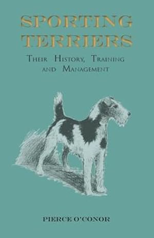 Image du vendeur pour Sporting Terriers - Their History, Training and Management [Soft Cover ] mis en vente par booksXpress