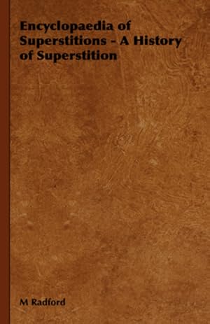 Immagine del venditore per Encyclopaedia of Superstitions - A History of Superstition by Radford, M., Radford, Edwin [Paperback ] venduto da booksXpress