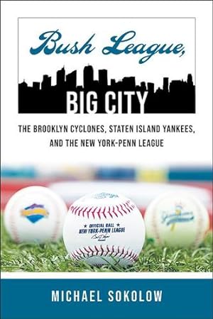 Seller image for Bush League, Big City: The Brooklyn Cyclones, Staten Island Yankees, and the New York-penn League (Excelsior Editions) by Sokolow, Michael [Paperback ] for sale by booksXpress