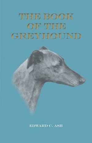 Imagen del vendedor de The Book of the Greyhound [Soft Cover ] a la venta por booksXpress