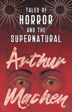 Seller image for Tales of Horror and the Supernatural by Machen, Arthur [Paperback ] for sale by booksXpress