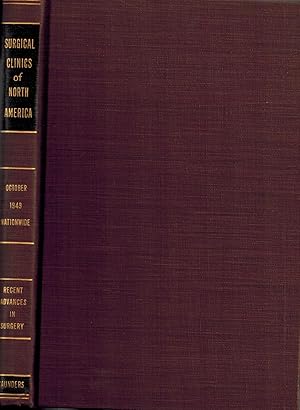 The Surgical Clinics of North America - Nationwide Number, October 1949 - Recent Advances in Surgery