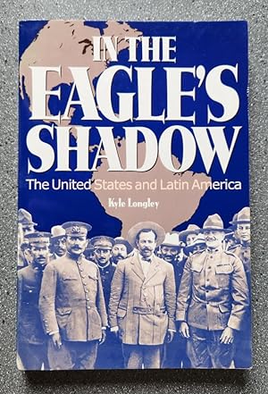 Immagine del venditore per In The Eagle's Shadow: the United States and Latin America venduto da Books on the Square