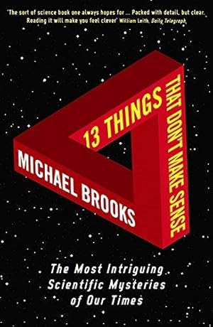 Image du vendeur pour 13 Things That Don't Make Sense: The Most Intriguing Scientific Mysteries of Our Time mis en vente par WeBuyBooks