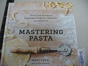 Mastering Pasta: The Art and Practice of Handmade Pasta, Gnocchi, and Risotto [A Cookbook]