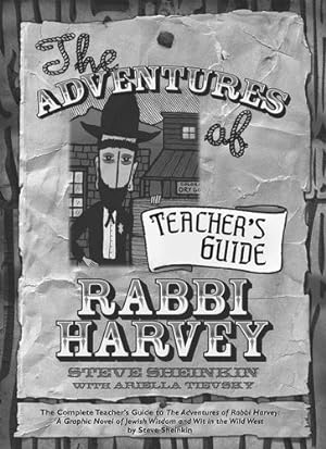 Seller image for The Adventures of Rabbi Harvey Teacher's Guide: The Complete Teacher's Guide to The Adventures of Rabbi Harvey: A Graphic Novel of Jewish Wisdom and Wit in the Wild West by Sheinkin, Steve [Paperback ] for sale by booksXpress