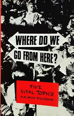 Bild des Verkufers fr Where Do We Go From Here? Five Vital Topics For Adult Discussion zum Verkauf von Kayleighbug Books, IOBA