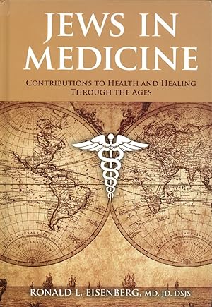 Jews in Medicine: Contributions to Health and Healing Through the Ages