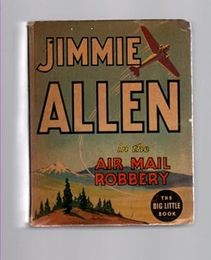 Jimmie Allen in the Air Mail Robbery (Big Little Books, 1143) Based on the series of "The Air adv...