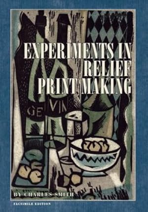 Seller image for Experiments in Relief Print Making by Smith, Charles W [Paperback ] for sale by booksXpress