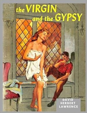 Imagen del vendedor de The Virgin and the Gipsy: A Masterpiece in which Lawrence had Distilled and Purified his ideas about Sexuality and Morality by David Herbert Lawrence [Paperback ] a la venta por booksXpress