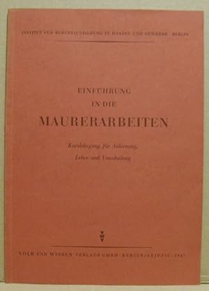 Bild des Verkufers fr Einfhrung in die Maurerarbeiten. Kurzlahrgang fr Anlernung, Lehre und Umschulung. zum Verkauf von Nicoline Thieme