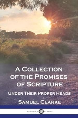 Seller image for A Collection of the Promises of Scripture: Under Their Proper Heads by Clarke, Samuel [Paperback ] for sale by booksXpress