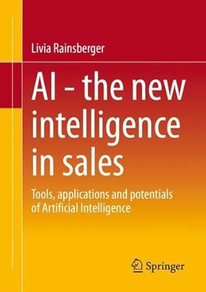 Seller image for AI - The new intelligence in sales: Tools, applications and potentials of Artificial Intelligence by Rainsberger, Livia [Paperback ] for sale by booksXpress