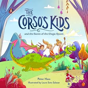 Seller image for The Corso's Kids and the Secret of the Magic Spoon (The Corso's Kids, 1) by Hess, Peter M. [Hardcover ] for sale by booksXpress