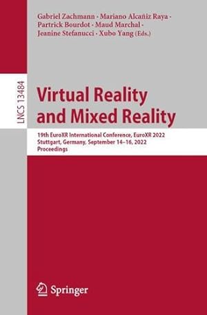 Seller image for Virtual Reality and Mixed Reality: 19th EuroXR International Conference, EuroXR 2022, Stuttgart, Germany, September 14â  16, 2022, Proceedings (Lecture Notes in Computer Science, 13484) [Paperback ] for sale by booksXpress