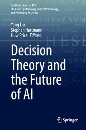 Imagen del vendedor de Decision Theory and the Future of AI (Synthese Library, 471) [Hardcover ] a la venta por booksXpress