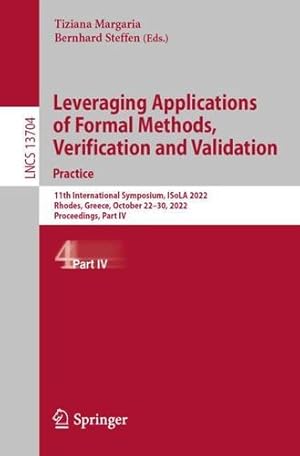 Seller image for Leveraging Applications of Formal Methods, Verification and Validation. Practice: 11th International Symposium, ISoLA 2022, Rhodes, Greece, October . IV (Lecture Notes in Computer Science, 13704) [Paperback ] for sale by booksXpress