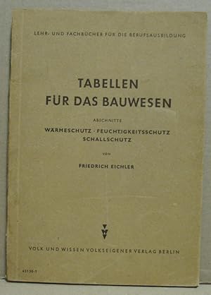 Imagen del vendedor de Tabellen fr das Bauwesen. Abschnitte Wrmeschutz, Feuchtigkeitsschutz, Schallschutz. (Lehr- und Fachbcher fr die Berufsausbildung) a la venta por Nicoline Thieme