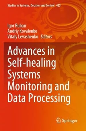 Seller image for Advances in Self-healing Systems Monitoring and Data Processing (Studies in Systems, Decision and Control, 425) [Paperback ] for sale by booksXpress