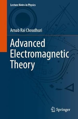 Immagine del venditore per Advanced Electromagnetic Theory (Lecture Notes in Physics, 1009) by Choudhuri, Arnab Rai [Paperback ] venduto da booksXpress