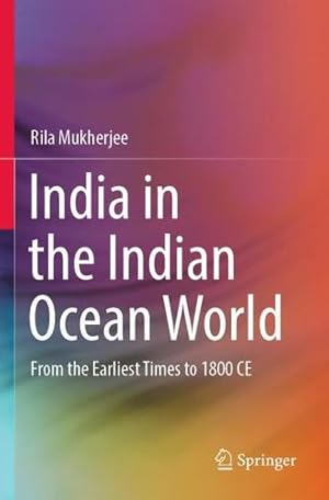 Immagine del venditore per India in the Indian Ocean World: From the Earliest Times to 1800 CE by Mukherjee, Rila [Paperback ] venduto da booksXpress