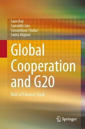 Seller image for Global Cooperation and G20: Role of Finance Track by Ray, Saon, Jain, Samridhi, Thakur, Vasundhara, Miglani, Smita [Hardcover ] for sale by booksXpress