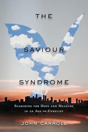 Seller image for The Saviour Syndrome: Searching for Hope and Meaning in an Age of Unbelief by Carroll, John [Paperback ] for sale by booksXpress