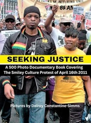 Imagen del vendedor de Seeking Justice: Seeking Justice is a photodocumentary book of the Smiley Culture Protest of April 16th 2012 (Black Lives Matter) by Constantine-Simms, Delroy [Hardcover ] a la venta por booksXpress