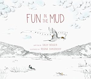 Immagine del venditore per Fun in the Mud: A Wetlands Tale by Bolger, Sally [Hardcover ] venduto da booksXpress