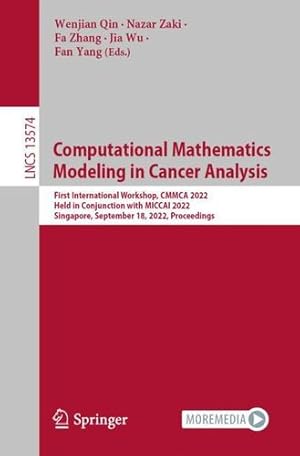 Bild des Verkufers fr Computational Mathematics Modeling in Cancer Analysis: First International Workshop, CMMCA 2022, Held in Conjunction with MICCAI 2022, Singapore, . (Lecture Notes in Computer Science, 13574) [Paperback ] zum Verkauf von booksXpress