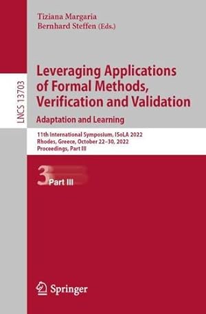 Seller image for Leveraging Applications of Formal Methods, Verification and Validation. Adaptation and Learning: 11th International Symposium, ISoLA 2022, Rhodes, . (Lecture Notes in Computer Science, 13703) [Paperback ] for sale by booksXpress