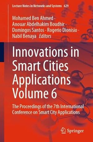 Seller image for Innovations in Smart Cities Applications Volume 6: The Proceedings of the 7th International Conference on Smart City Applications (Lecture Notes in Networks and Systems, 629) [Paperback ] for sale by booksXpress