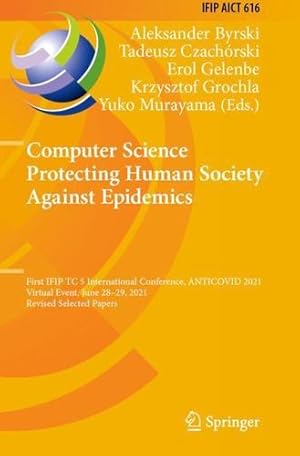 Immagine del venditore per Computer Science Protecting Human Society Against Epidemics: First IFIP TC 5 International Conference, ANTICOVID 2021, Virtual Event, June 28â  29, . and Communication Technology, 616) [Paperback ] venduto da booksXpress