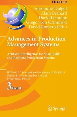 Seller image for Advances in Production Management Systems. Artificial Intelligence for Sustainable and Resilient Production Systems: IFIP WG 5.7 International . and Communication Technology, 632) [Paperback ] for sale by booksXpress