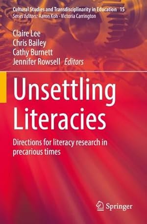 Bild des Verkufers fr Unsettling Literacies: Directions for literacy research in precarious times (Cultural Studies and Transdisciplinarity in Education, 15) [Paperback ] zum Verkauf von booksXpress