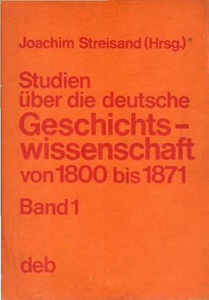 Bild des Verkufers fr Studien ber die deutsche Geschichtswissenschaft; Teil: Bd. 1., Die deutsche Geschichtswissenschaft vom Beginn des 19. Jahrhunderts bis zur Reichseinigung von oben zum Verkauf von Schrmann und Kiewning GbR