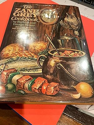 Imagen del vendedor de The Zane Grey Cookbook fish, fowl, game, and western favorites-for outdoors or in the home a la venta por Happy Heroes