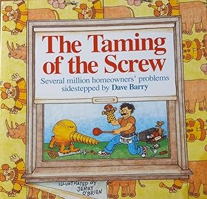 Bild des Verkufers fr The Taming of the Screw: Several Million Homeowners' Problems Sidestepped By Dave Barry zum Verkauf von The Book House, Inc.  - St. Louis