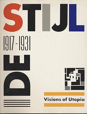 Seller image for Stijl, De", 1917-31: Visions of Utopia The Object of Nature is Man - The Object of Man is Style for sale by Fundus-Online GbR Borkert Schwarz Zerfa