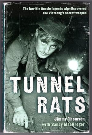 Tunnel Rats: The Larrikin Aussie Legends Who Discovered the Vietcong's Secret Weapon by Jimmy Tho...