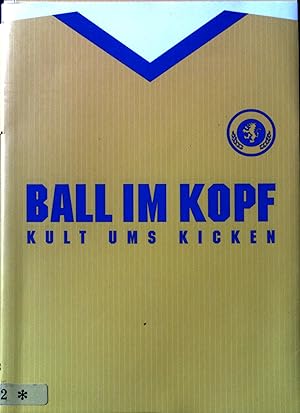 Seller image for Ball im Kopf; Kult ums Kicken for sale by books4less (Versandantiquariat Petra Gros GmbH & Co. KG)