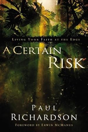 Bild des Verkufers fr A Certain Risk: Living Your Faith at the Edge by Richardson, Paul Andrew [Paperback ] zum Verkauf von booksXpress