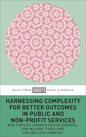 Seller image for Harnessing Complexity for Better Outcomes in Public and Non-profit Services by French, Max, Hesselgreaves, Hannah, Wilson, Rob, Hawkins, Melissa, Lowe, Toby [Paperback ] for sale by booksXpress