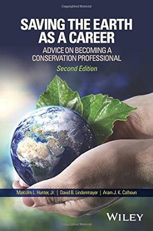 Seller image for Saving the Earth as a Career: Advice on Becoming a Conservation Professional by Hunter Jr., Malcolm L., Lindenmayer, David B., Calhoun, Aram J. K. [Paperback ] for sale by booksXpress