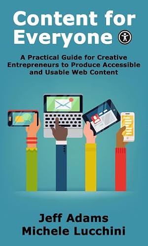 Immagine del venditore per Content for Everyone: A Practical Guide for Creative Entrepreneurs to Produce Accessible and Usable Web Content [Soft Cover ] venduto da booksXpress