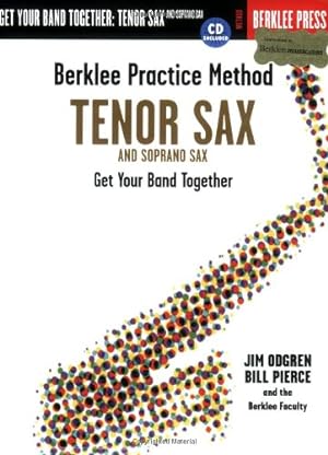 Seller image for Berklee Practice Method: Tenor and Soprano Sax: Get Your Band Together by Odgren, Jim, Pierce, Bill [Paperback ] for sale by booksXpress