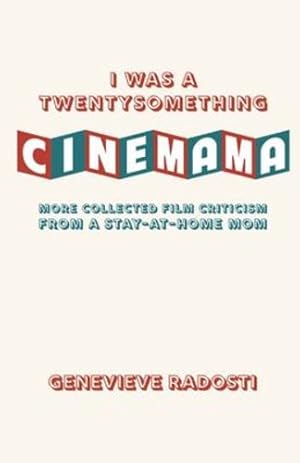 Imagen del vendedor de I was a Twentysomething CineMama: More Collected Film Criticism from a Stay-at-Home Mom by Radosti, Genevieve [Paperback ] a la venta por booksXpress